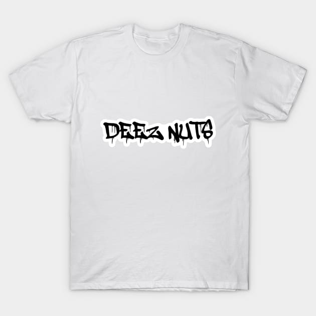 Deez Nuts-Graffiti T-Shirt by straightupdzign